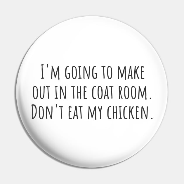 Don't Eat My Chicken Pin by ryanmcintire1232