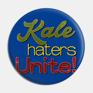 Kale haters Unite Pin