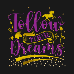 Follow Your Dreams & Unicorn's T-Shirt