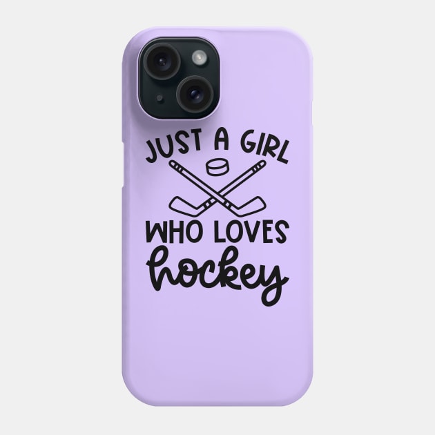 Just A Girl Who Loves Hockey Ice Hockey Field Hockey Cute Funny Phone Case by GlimmerDesigns