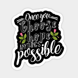 'Once You Choose Hope, Anything's Possible' Cancer Awareness Shirt Magnet