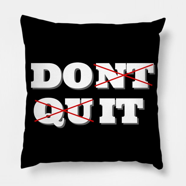 Dont Quit. Do it Pillow by IndiPrintables
