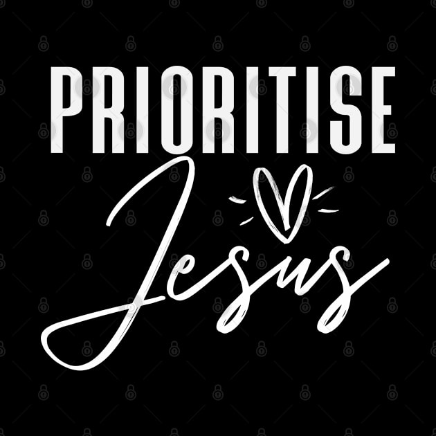 Priorise Jesus - Christian Inspirational Quote by GraceFieldPrints