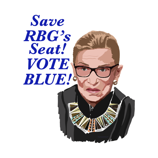 Save RBG’s Seat! VOTE BLUE! by MamaODea