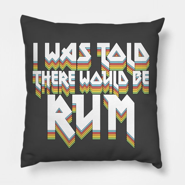 I Was Told There Would Be Rum #2 // Humorous Booze Design Pillow by DankFutura