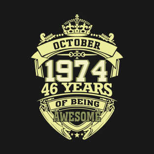 1974 OCTOBER 46 years of being awesome T-Shirt