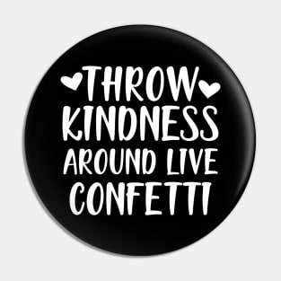 Teacher - Throw kindness around live confetti w Pin