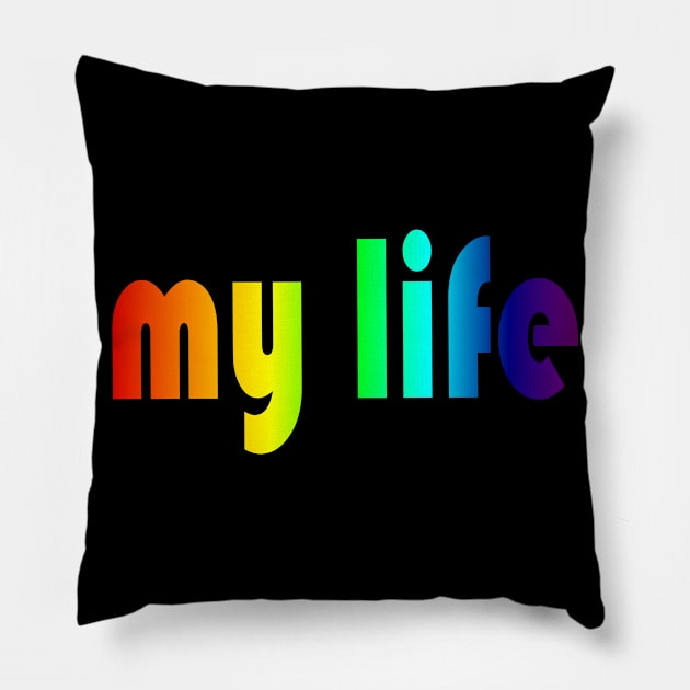 Rainbow Graphic My Life Pillow by adik