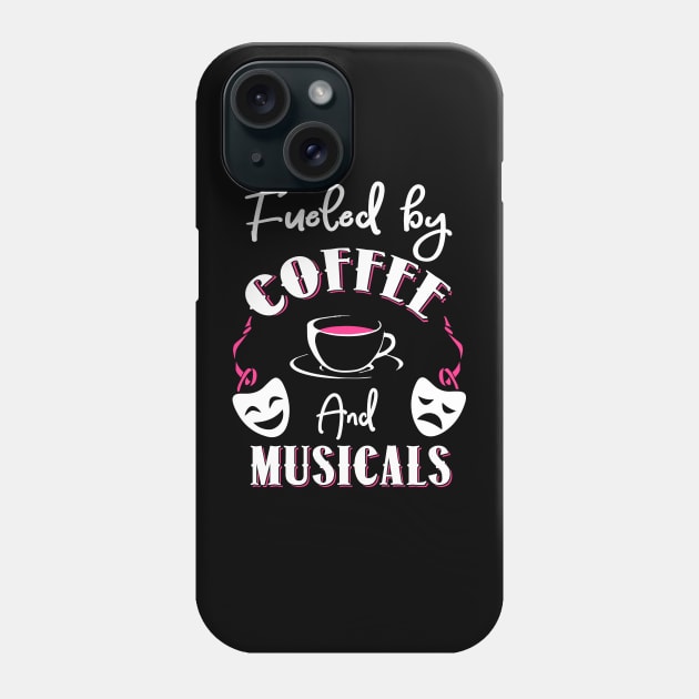 Fueled by Coffee and Musicals Phone Case by KsuAnn