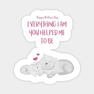 Cute Hugging Cats Everything I am You helped me to be Magnet