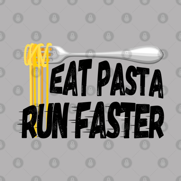 Eat Pasta Run Faster (for light background) by Green Gecko Creative