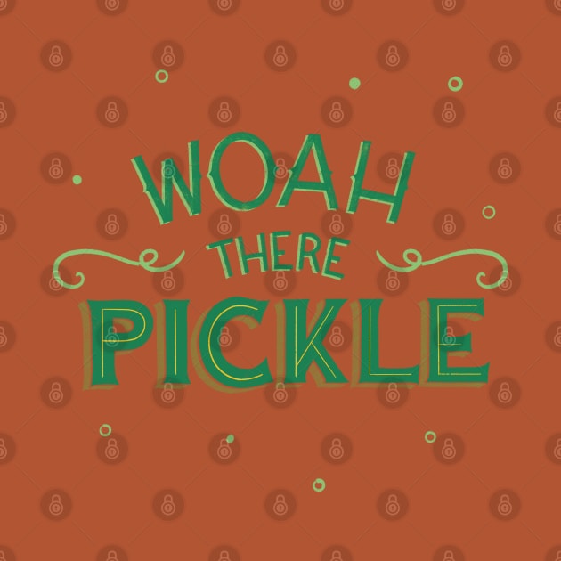 Woah There Pickle by DaisyBisley