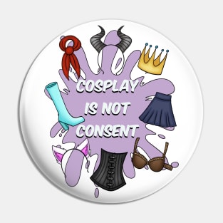 Cosplay Is Not Consent Pin