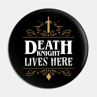 Death Knight Lives Here Pin