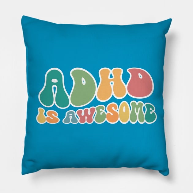 ADHD Is Awesome Pillow by RefinedApparelLTD