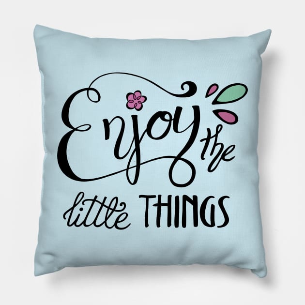 Enjoy the Little Things Calligraphy Pillow by Lady Lilac