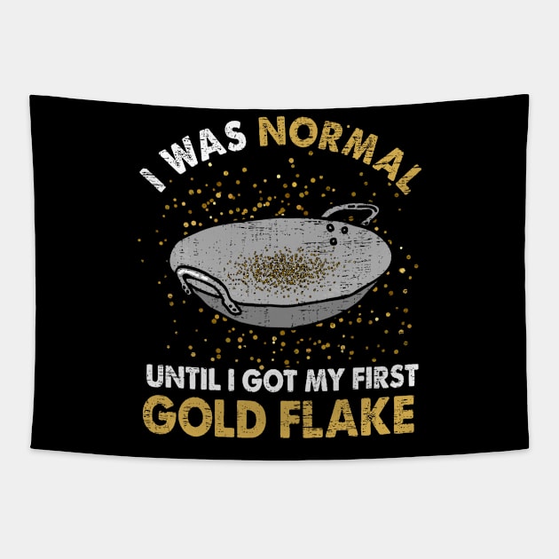 I Was Normal Until I Got My First Gold Flake Tapestry by funkyteesfunny