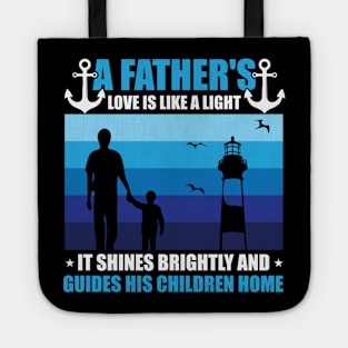 A Father's Love Is Like A Light  It Shines Brightly And Guides His Children Home Tote