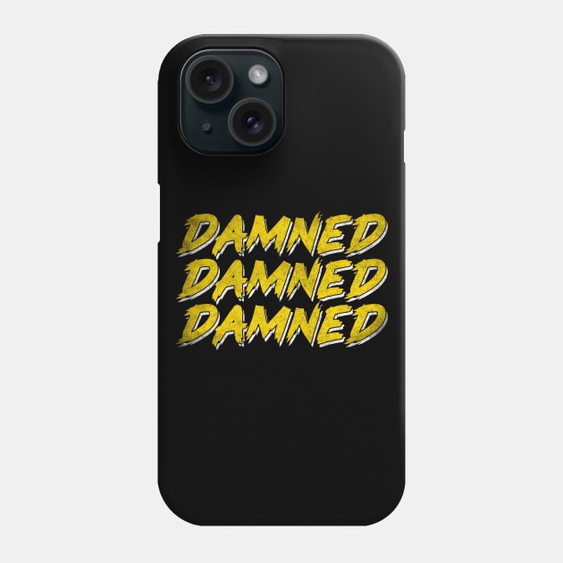 Damned Damned Damned / Punk Typography Design Phone Case by DankFutura