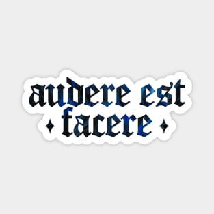 Audere Est Facere - To Dare is To Do Magnet