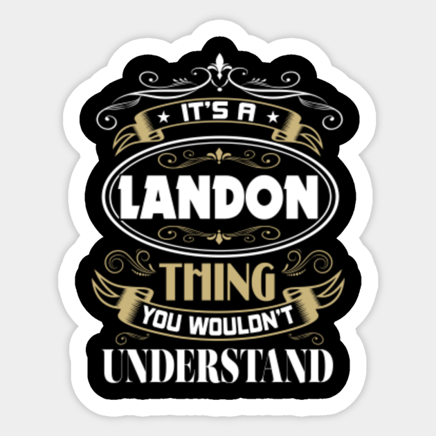 LANDON Thing You Wouldn't Understand Family Name - Family Reunion Ideas - Sticker