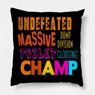 Undefeated Massive Dump Division Toilet Clogging Champ Pillow