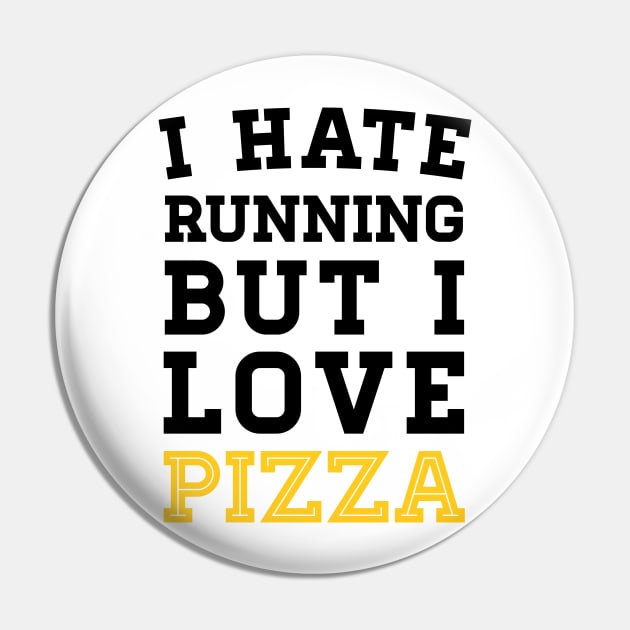 I Hate Running But I Love Pizza Pin by zubiacreative