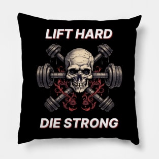 Lift Hard Die Strong Pillow