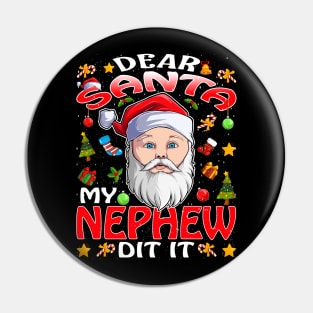 Dear Santa My Nephew Did It Funny Pin