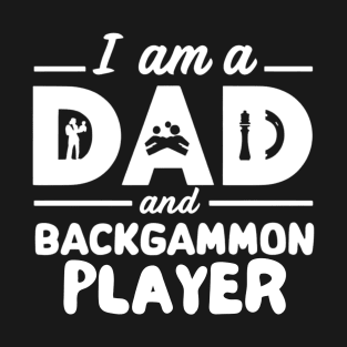 I Am a Dad and Backgammon Player T-Shirt