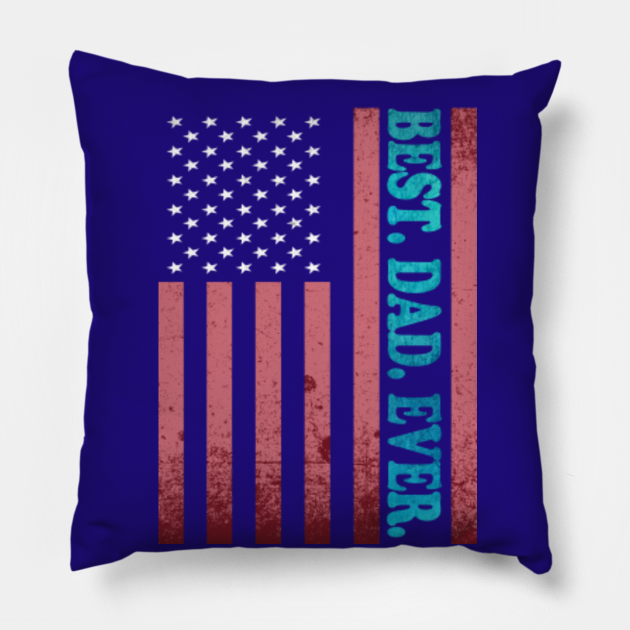 Best Dads Fathers Day Tshirts Fathers Day Best Dad Ever Tshirt US American Flag Present Throw Pillow 16x16 Multicolor Best Dads Fathers Day Tshirts Fathers Day Best Dad Ever Tshirt US American Flag Present Throw Pillow 16x16 Multicolor