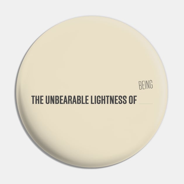 The Unbearable Lightness of Being Pin by filmsandbooks