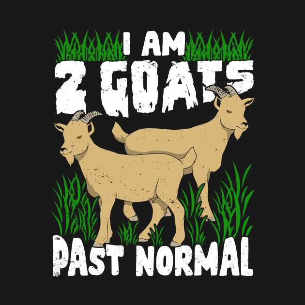 I Am 2 Goats Past Normal by Dolde08