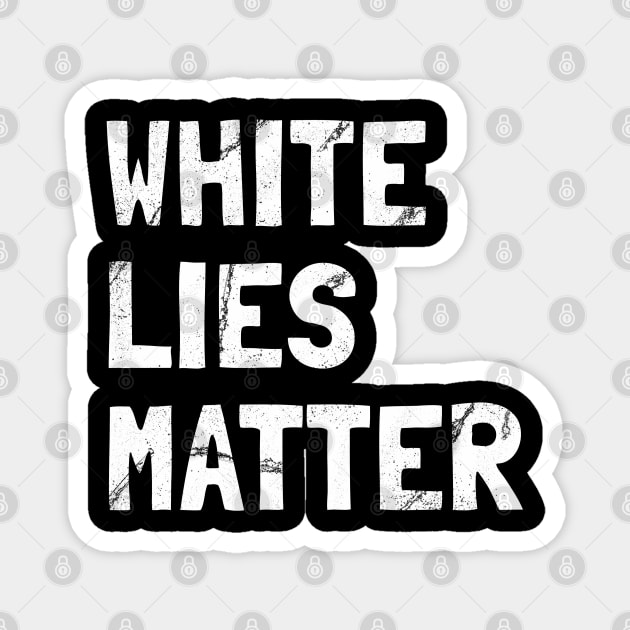 White Lies Matter Magnet by Brono