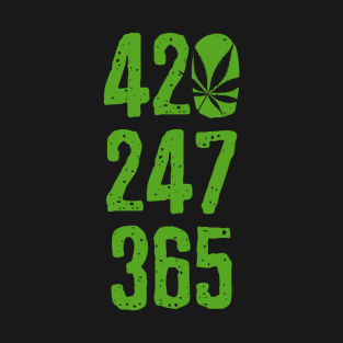 420 24 7 365  Weed Cannabis Marijuana Pot Stoner Gift T-Shirt