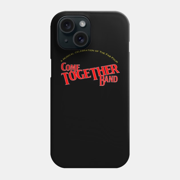 COME TOGETHER BAND OFFICIAL LOGO Phone Case by Come Together Music Productions