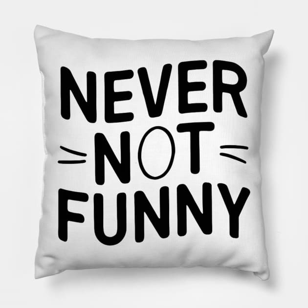 Never-Not-Funny Pillow by alby store