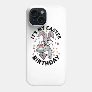 IT'S MY EASTER BIRTHDAY BUNNY Phone Case