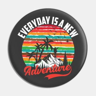 Every day Is a New Adventure T-shirt Pin