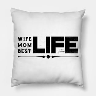 Wife Life Mom Life Best Life Mother's Day Gifts Pillow