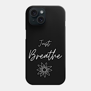 Just Breathe Phone Case