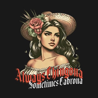 Always Chingona Sometimes Cabrona LATINA MEXICANA T-Shirt