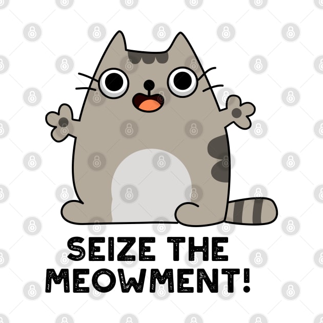 Seize The Meow-ment Cute Positive Cat Pun by punnybone