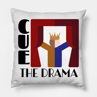 Cue the drama acting on stage Pillow