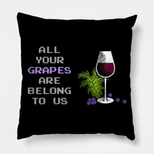 All Your Grapes Are Belong To Us Pillow