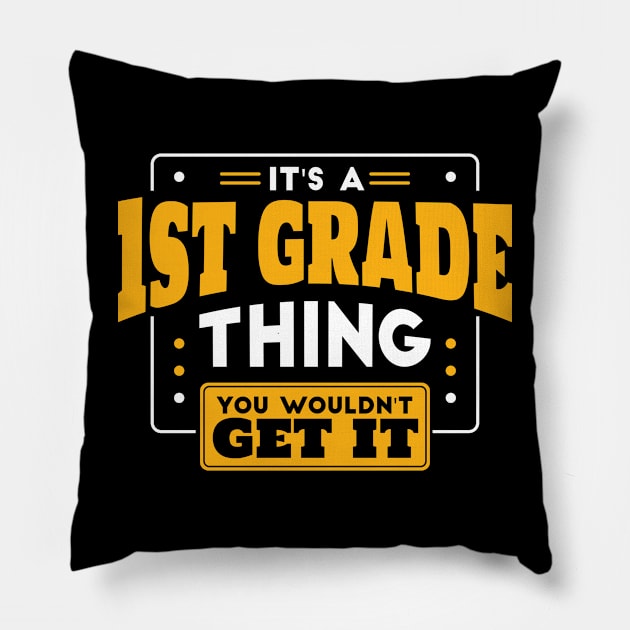 It's a 1st Grade Thing, You Wouldn't Get It // Back to School 1st Grade Pillow by SLAG_Creative