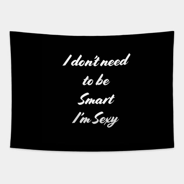 I don't need to be smart, I'm sexy Tapestry by lilyvtattoos