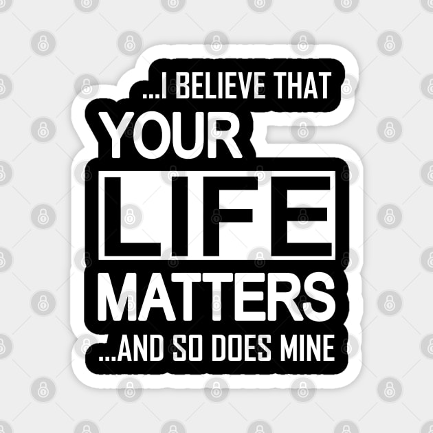 Your Life Matters Magnet by Sofiia Golovina