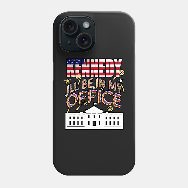 Kennedy 2024 I'll Be In My Office, White House President Phone Case by Redmanrooster