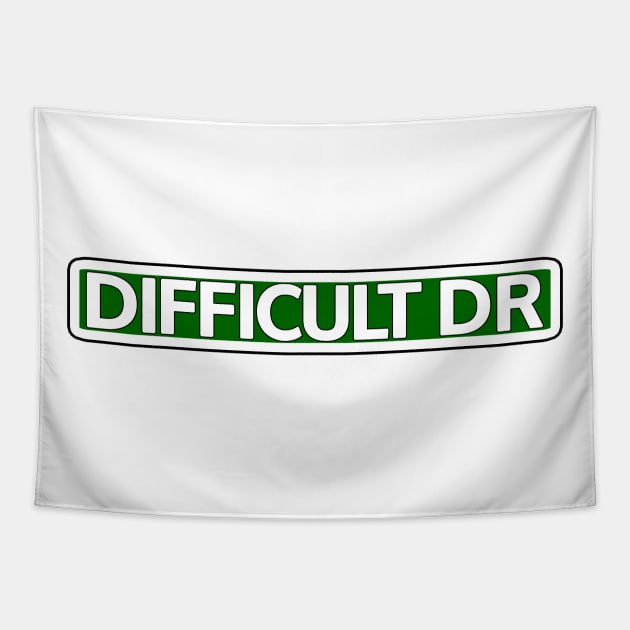 Difficult Dr Street Sign Tapestry by Mookle